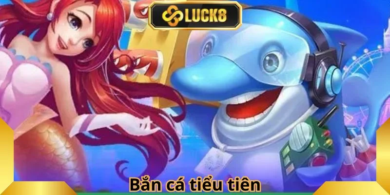 ban-ca-tieu-tien